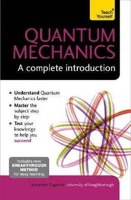 Quantum mechanics : a complete introduction; Alexandre M. Zagoskin; 2015