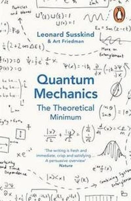 Quantum mechanics : the theoretical minimum; Leonard Susskind; 2015