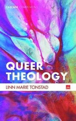Queer theology : beyond apologetics; Linn Marie Tonstad; 2018