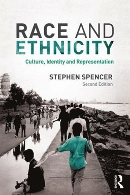 Race and ethnicity : culture, identity and representation; Steve Spencer; 2014