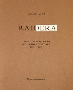 Radera : tippex, tusch, tråd och andra poetiska tekniker; Lisa Schmidt; 2018