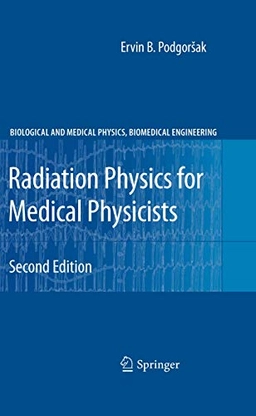 Radiation Physics for Medical Physicists; Ervin B. Podgorsak; 2010