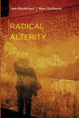 Radical alterity; Jean Baudrillard; 2008