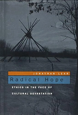 Radical hope : ethics in the face of cultural devastation; Jonathan Lear; 2006