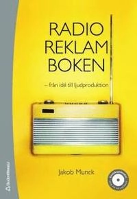 Radioreklamboken _ från idé till ljudproduktion; Jakob Munck; 2006