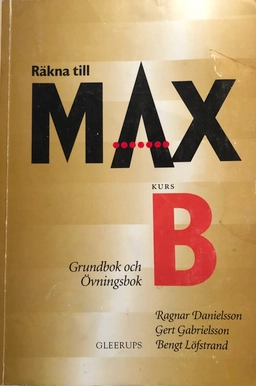 Räkna till max · Kurs B · Grundbok [och övningsbok]; Ragnar Danielsson; 1996