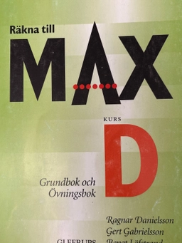 Räkna till max · Kurs D · Grundbok [och övningsbok]; Ragnar Danielsson; 1995