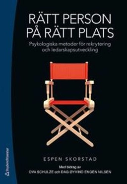 Rätt person på rätt plats : psykologiska metoder för rekrytering och ledarskapsutveckling; Espen Skorstad; 2011