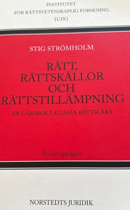 Rätt, rättskällor och rättstillämpning : En lärobok i allmän rättslära; Stig Strömholm; 1996