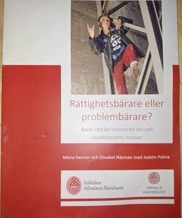 Rättighetsbärare eller problembärare? : barns rätt att komma till tals och socialtjänstens insatser; Maria Heimer; 2017