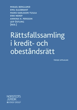Rättsfallssamling i kredit- och obeståndsrätt; Mikael Berglund, Emil Elgebrant, Marie Karlsson-Tuula, Erik Nerep, Annina H. Persson, Leif Östling; 2019
