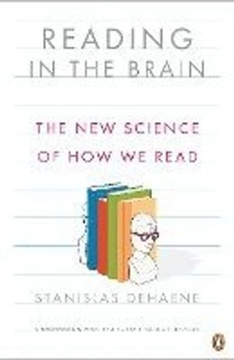 Reading in the brain : the new science of how we read; Stanislas Dehaene; 2010