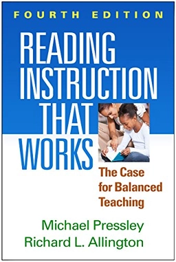Reading instruction that works : the case for balanced teaching; Michael Pressley; 2015