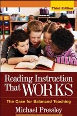 Reading instruction that works : the case for balanced teaching; Michael Pressley; 2006
