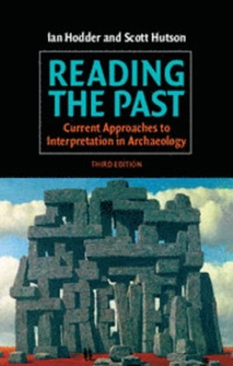 Reading the past : current approaches to interpretation in archaeology; Ian Hodder; 2003