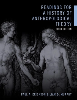 Readings for a history of anthropological theory; Paul A Erickson, Liam Donat Murphy; 2017