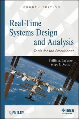 Real-Time Systems Design and Analysis: Tools for the Practitioner; Phillip A. Laplante, Seppo J. Ovaska; 2011