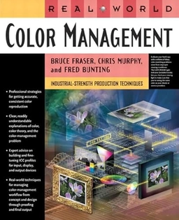 Real world color management : industrial-strength production techniques; Bruce Fraser; 2003