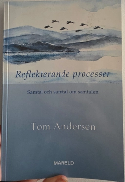 Reflekterande processer : samtal och samtal om samtalen; Tom Andersen; 2003