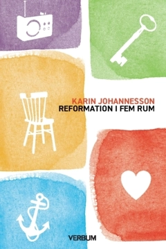 Reformation i fem rum; Karin Johannesson; 2024