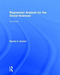 Regression analysis for the social sciences; Rachel A. Gordon; 2015