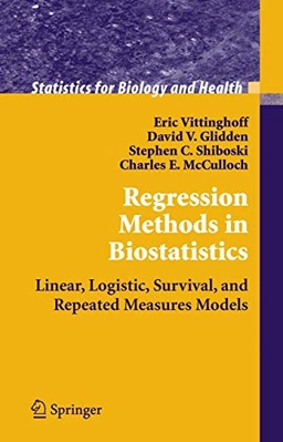 Regression methods in biostatistics : linear, logistic, survival, and repeated measures models; Eric Vittinghoff; 2005