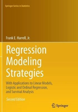 Regression modeling strategies : with applications to linear models, logistic and ordinal regression, and survival analysis; Frank E. Harrell; 2015