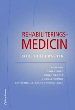 Rehabiliteringsmedicin; Jörgen Borg, Björn Gerdle, Gunnar Grimby, Katharina Stibrant Sunnerhagen; 2006