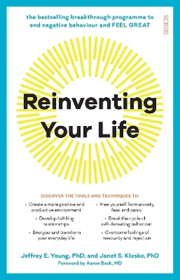 Reinventing Your Life: The Breakthrough Program to End Negative Behaviour and Feel Great Again ; Jeffrey E Young, Janet S Klosko; 2019
