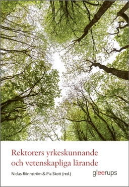 Rektorers yrkeskunnande och vetenskapliga lärande; Pia Skott (red.), Niclas Rönnström (red.); 2026