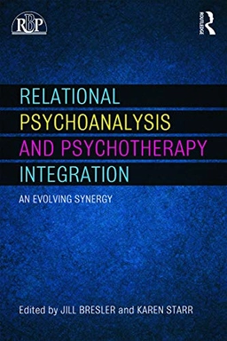 Relational psychoanalysis and psychotherapy integration : an evolving synergy; Jill Bresler, Karen E. Starr; 2015