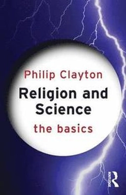 Religion and science : the basics; Philip Clayton; 2012