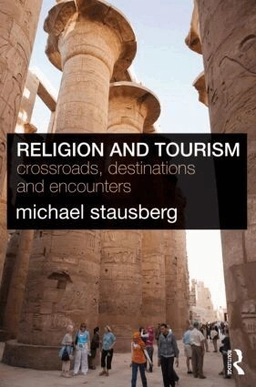 Religion and tourism : crossroads, destinations, and encounters; Michael Stausberg; 2011