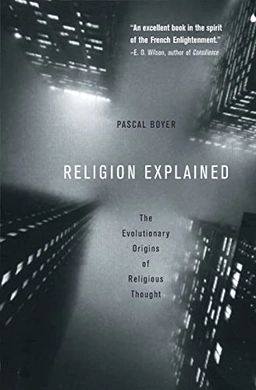 Religion Explained : An Explanation for Religion ; Pascal Boyer; 2002