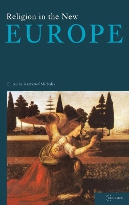 Religion in the New Europe; Krzysztof Michalski; 2006