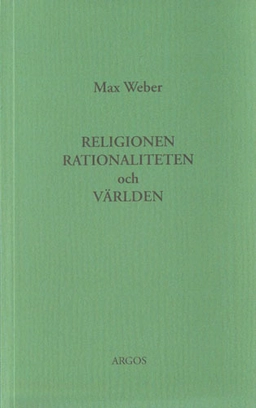 Religionen, rationaliteten och världen; Max Weber; 1996