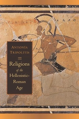 Religions of the Hellenistic-Roman age; Antonía Tripolitis; 2001