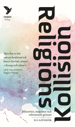 Religionskollision : minoritet, majoritet och toleransens gränser; Eli Göndör; 2019
