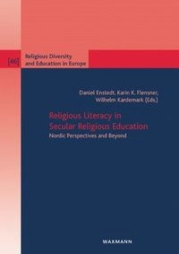 Religious literacy in secular religious education : nordic perspectives and beyond; Daniel Enstedt, Karin Kittelmann Flensner, Wilhelm Kardemark; 2024
