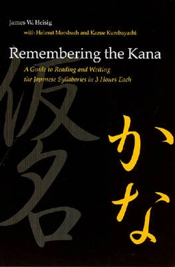 Remembering the kana : a guide to reading and writing the Japanese syllabaries in 3 hours each ; part one hiragana, part two katakana; James W. Heisig; 2007