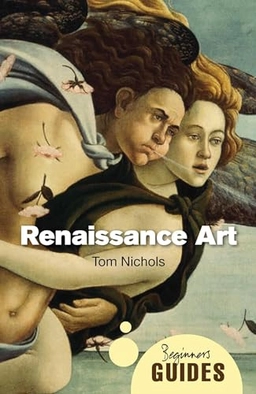 Renaissance art : a beginner's guide; Tom Nichols; 2010