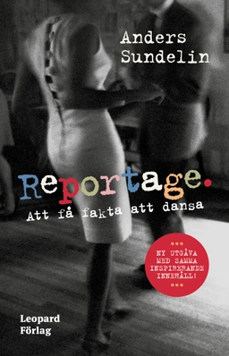 Reportage : att få fakta att dansa; Anders Sundelin; 2023