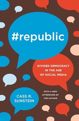 #republic : divided democracy in the age of social media; Cass R. Sunstein; 2018