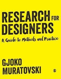 Research for designers : a guide to methods and practice; Gjoko Muratovski; 2016