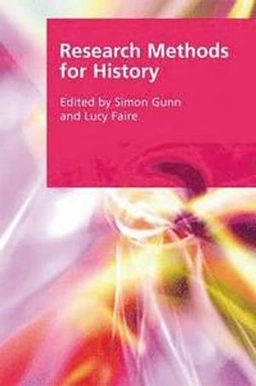 Research methods for history; Simon Gunn, Lucy Faire; 2012