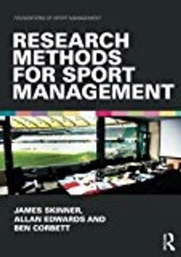 Research methods for sport management; James. Skinner; 2015
