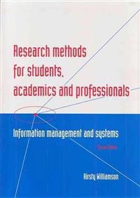 Research methods for students, academics and professionals : information management and systems; Kirsty Williamson; 2002