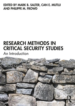 Research methods in critical security studies : an introduction; Mark B. Salter, Can E. Mutlu, Philippe M. Frowd; 2023
