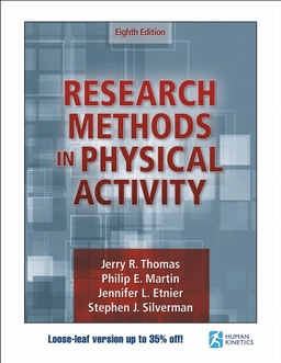 Research Methods in Physical Activity; Jerry R Thomas, Philip Martin, Jennifer L Etnier, Stephen J Silverman; 2022