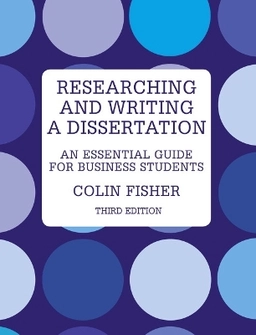 Researching and writing a dissertation : an essential guide for business students; C. M. Fisher; 2010